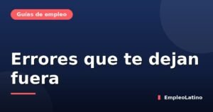 Errores que te dejan fuera de un proceso de selección (y cómo evitarlos)